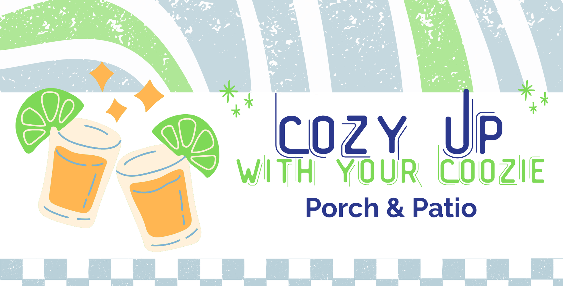 Porch & Patio - Cozy Up with your Coozie